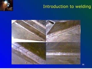 Introduction to welding




                  98
 