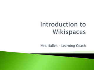Mrs. Ballek – Learning Coach
 