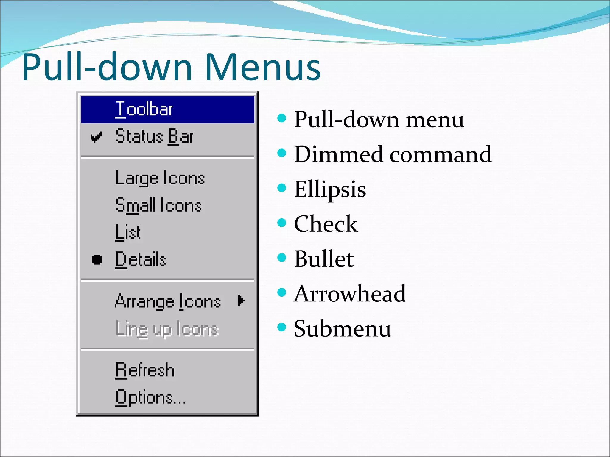 Pull-down Menus Pull-down menu Dimmed command Ellipsis Check Bullet Arrowhead Submenu 