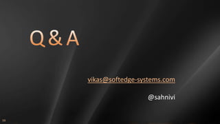 vikas@softedge-systems.com

                      @sahnivi


59
 