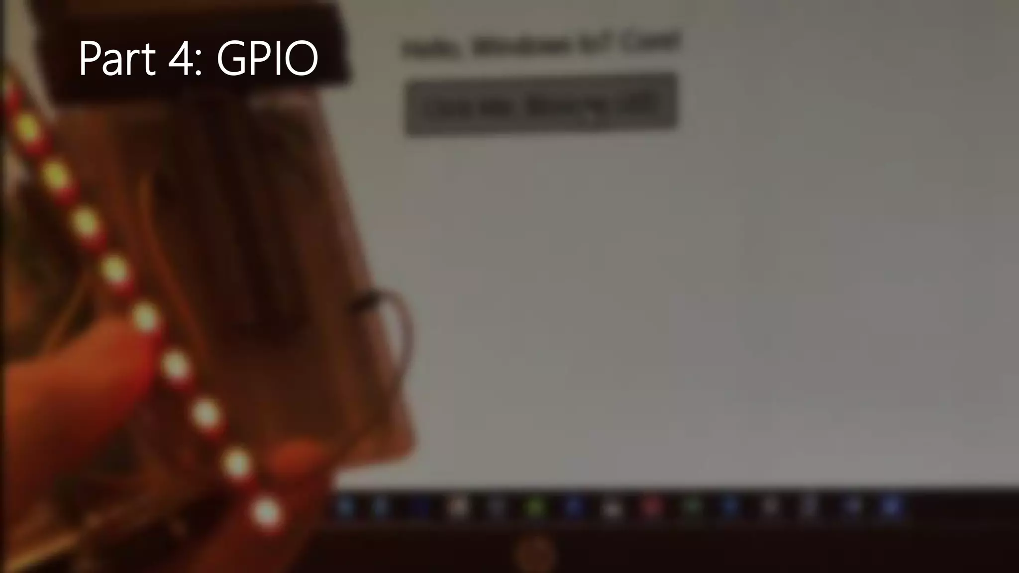 Part 4: GPIO
 
