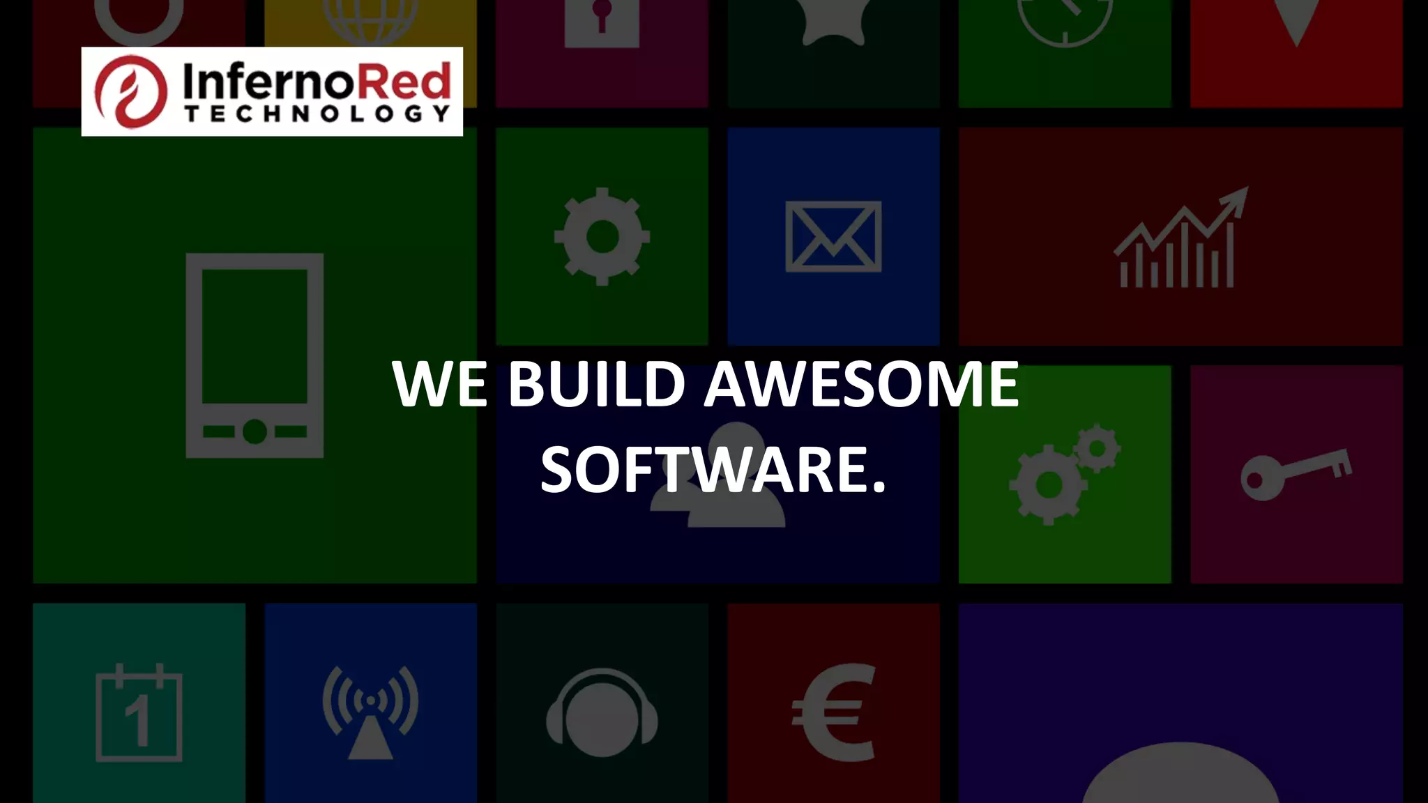 WE BUILD AWESOME
SOFTWARE.
 