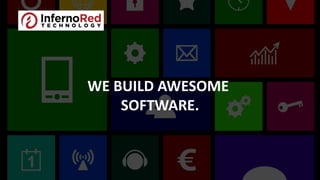 WE BUILD AWESOME
SOFTWARE.
 
