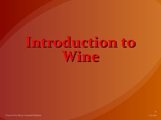 Introduction to
     Wine
 