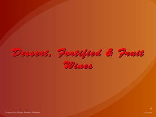 Dessert, Fortified & Fruit
          Wines
 