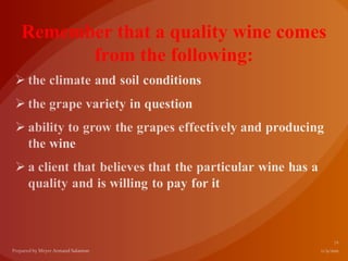 Remember that a quality wine comes
      from the following:
 