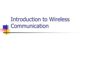 Introduction to Wireless
Communication
 