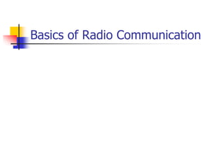 Basics of Radio Communication
 