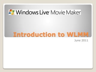 Introduction to WLMM
June 2011
 