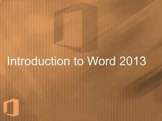 Introduction to Word 2013