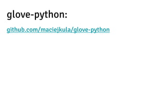 glove-python:
github.com/maciejkula/glove-python
 