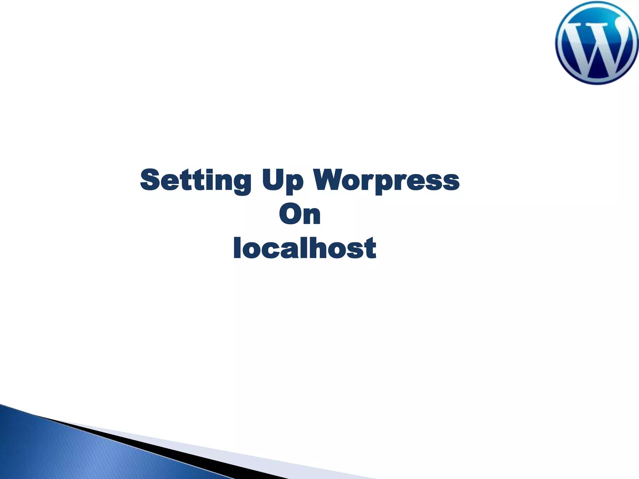 Setting Up Worpress
On
localhost

 