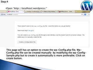 Step:4

•Open “http://localhost/wordpress/”

This page will has an option to create the wp-Config.php file. WpConfig.php file can be created manually by modifying the wp-ConfigSample.php but to create it automatically is more preferable. Click on
create button.

 