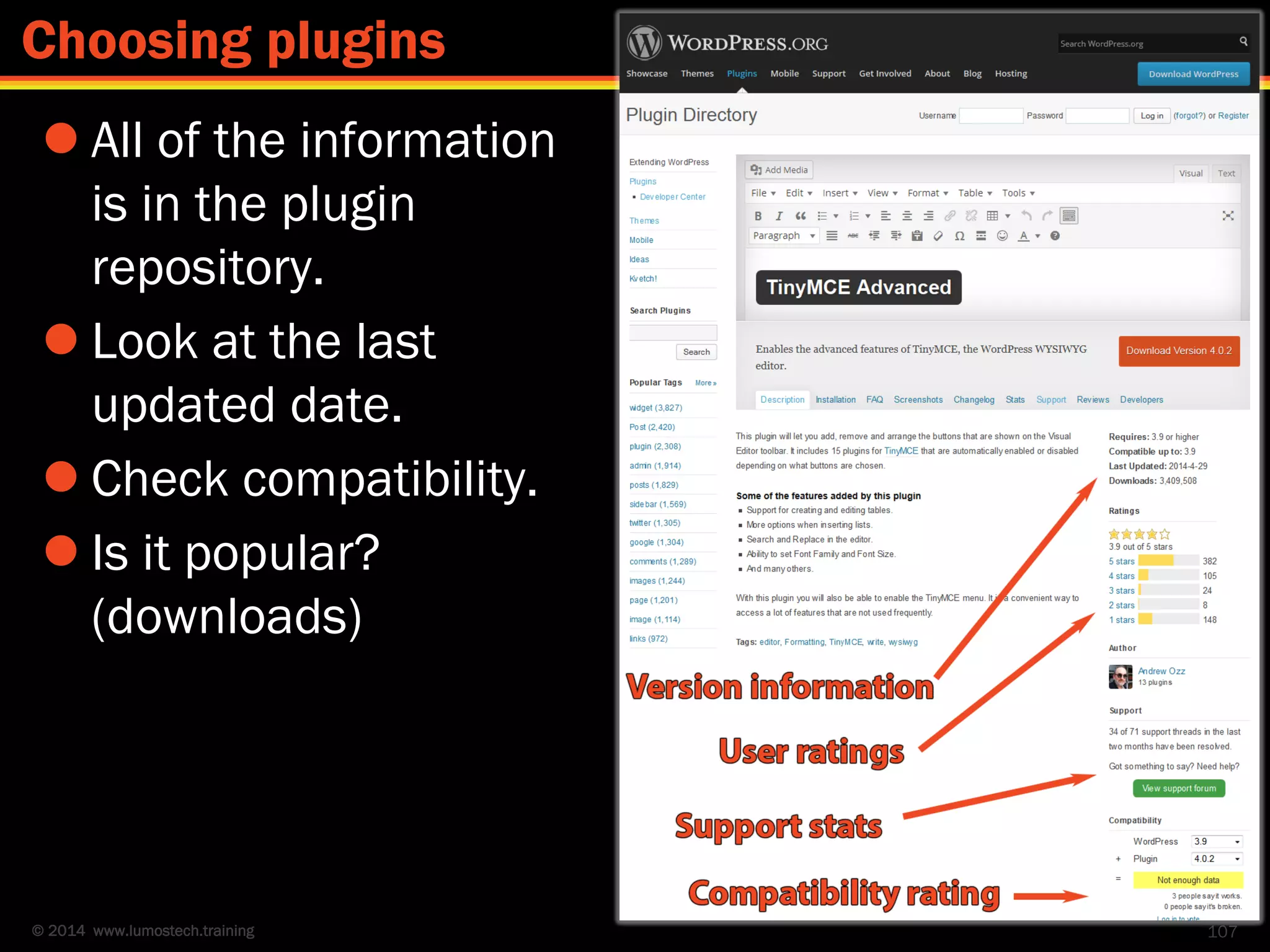 © 2014 www.lumostech.training
 All of the information
is in the plugin
repository.
 Look at the last
updated date.
 Check compatibility.
 Is it popular?
(downloads)
107
Choosing plugins
 