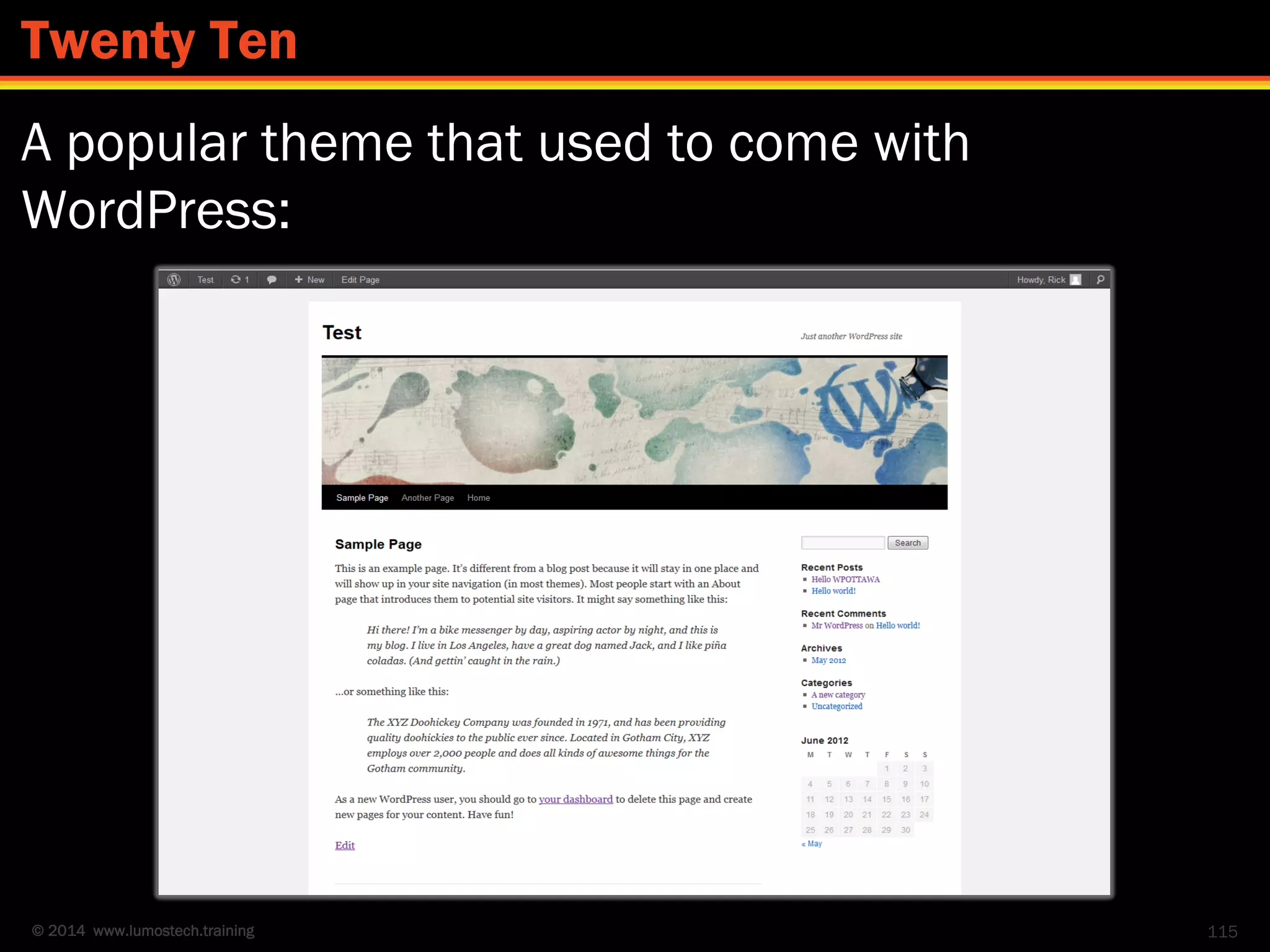 © 2014 www.lumostech.training
A popular theme that used to come with
WordPress:
115
Twenty Ten
 