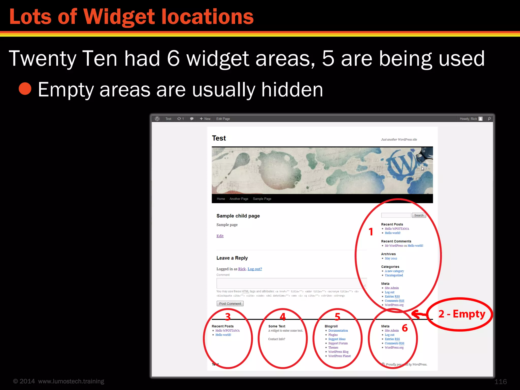 © 2014 www.lumostech.training
Twenty Ten had 6 widget areas, 5 are being used
 Empty areas are usually hidden
116
Lots of Widget locations
 