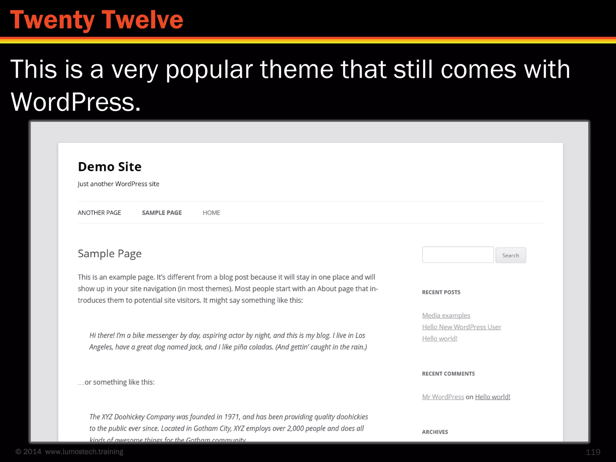 © 2014 www.lumostech.training
This is a very popular theme that still comes with
WordPress.
119
Twenty Twelve
 