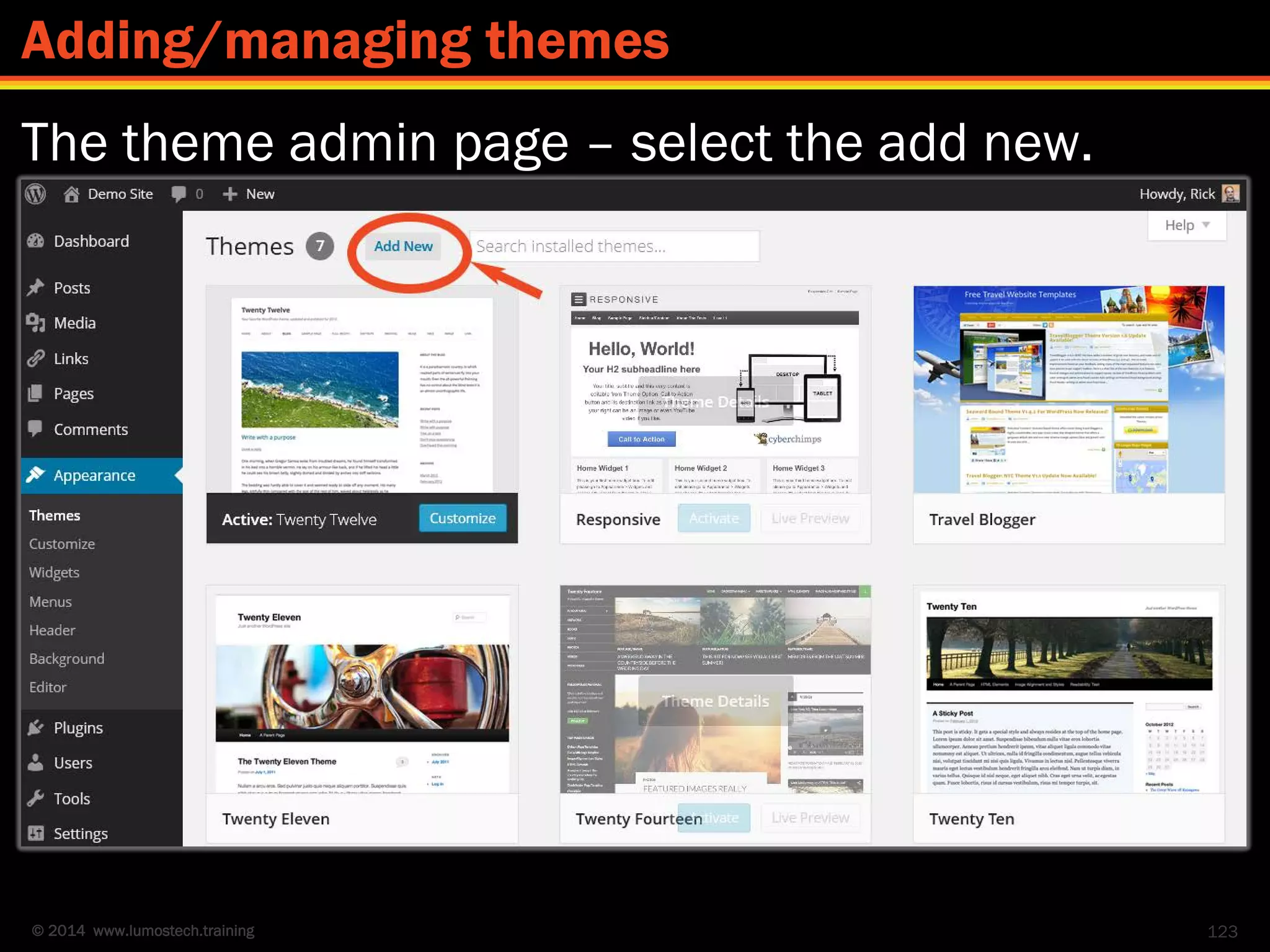 © 2014 www.lumostech.training
The theme admin page – select the add new.
123
Adding/managing themes
 