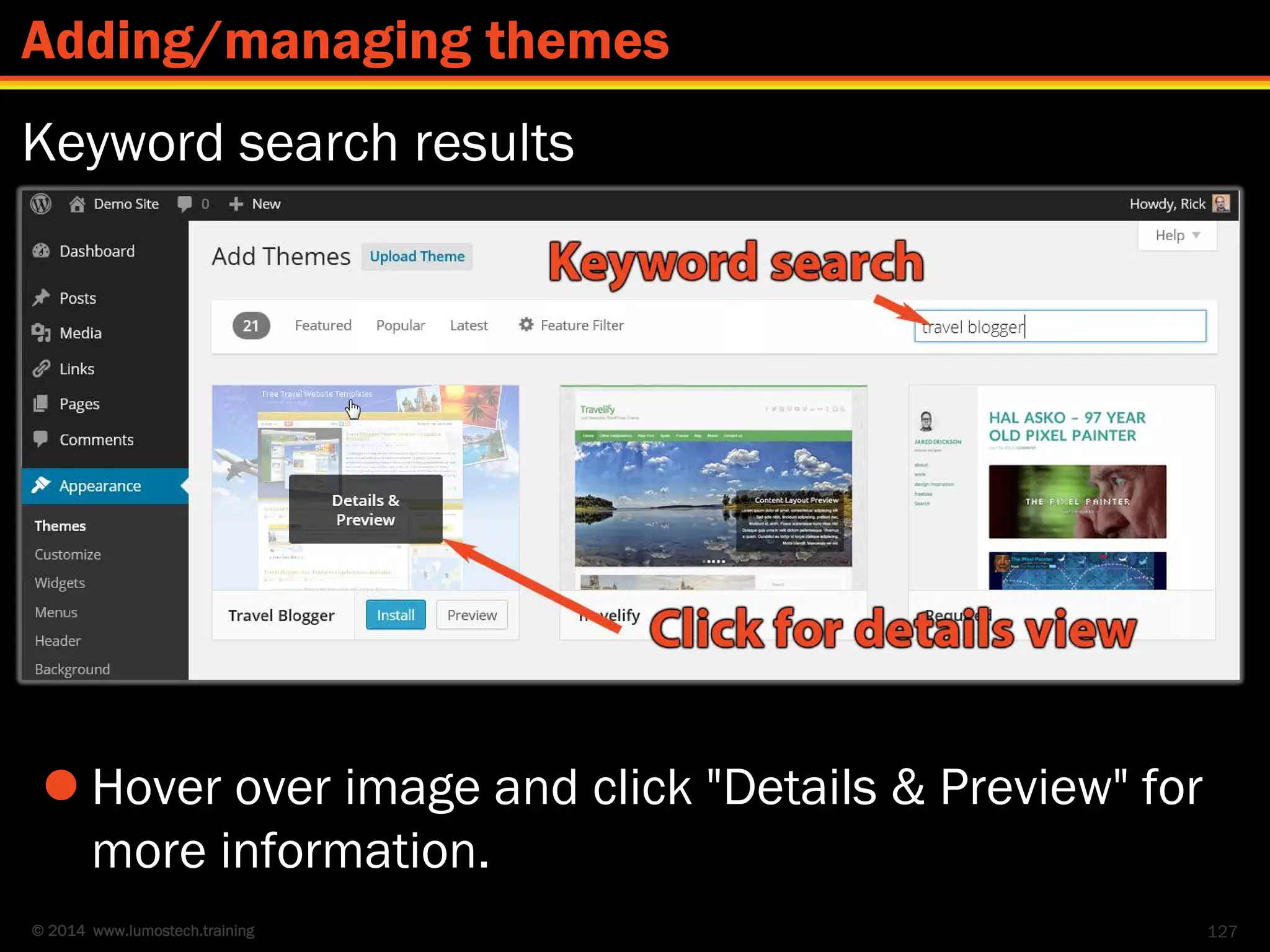 © 2014 www.lumostech.training
Keyword search results
 Hover over image and click "Details & Preview" for
more information.
127
Adding/managing themes
 