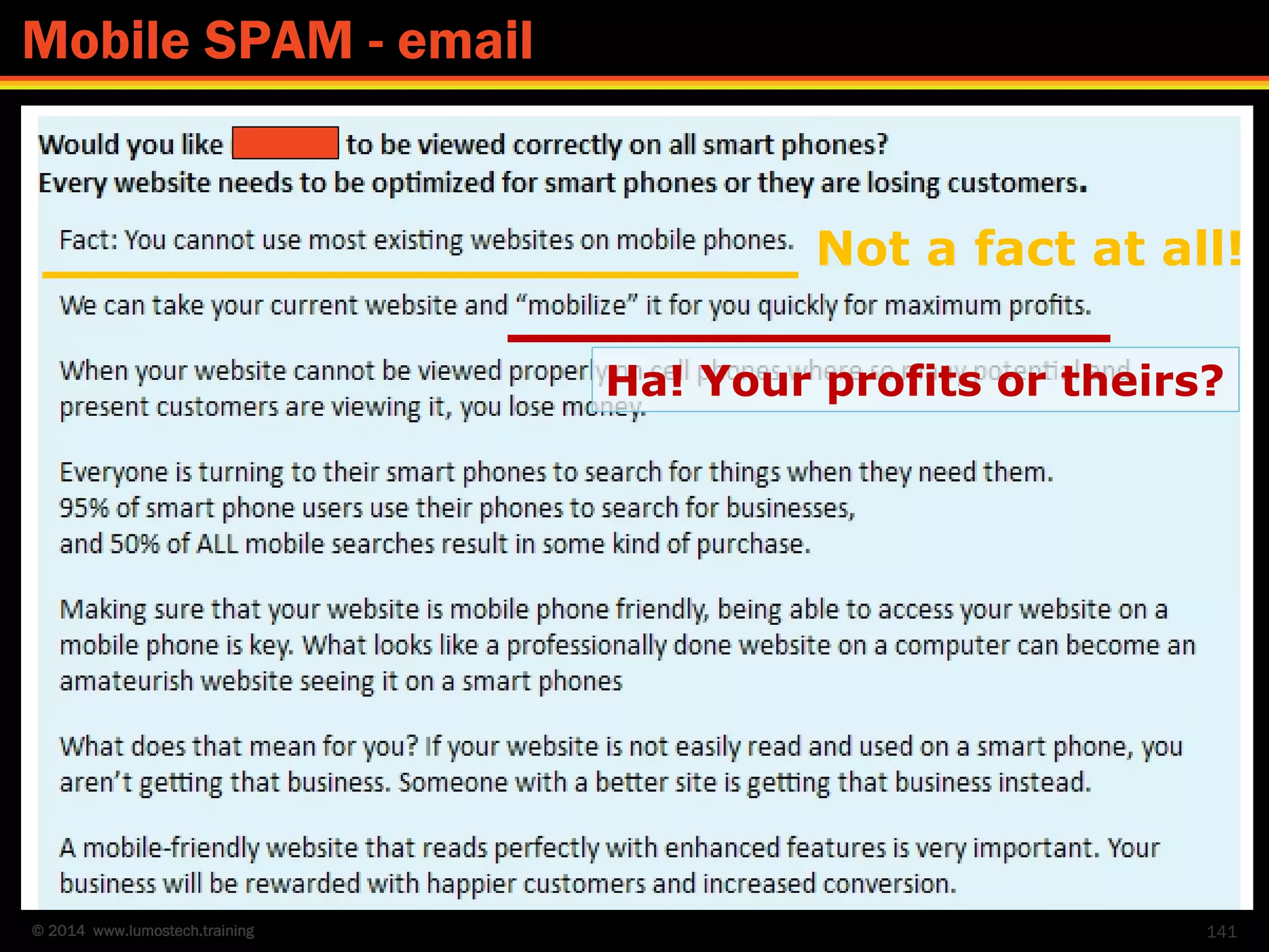 © 2014 www.lumostech.training 141
Mobile SPAM - email
Not a fact at all!
Ha! Your profits or theirs?
 