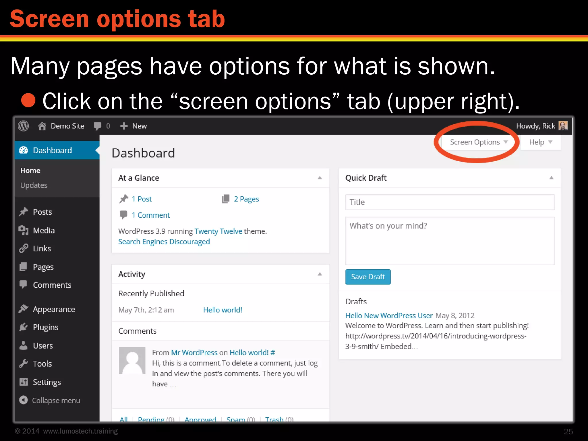 © 2014 www.lumostech.training
Many pages have options for what is shown.
 Click on the “screen options” tab (upper right).
25
Screen options tab
 