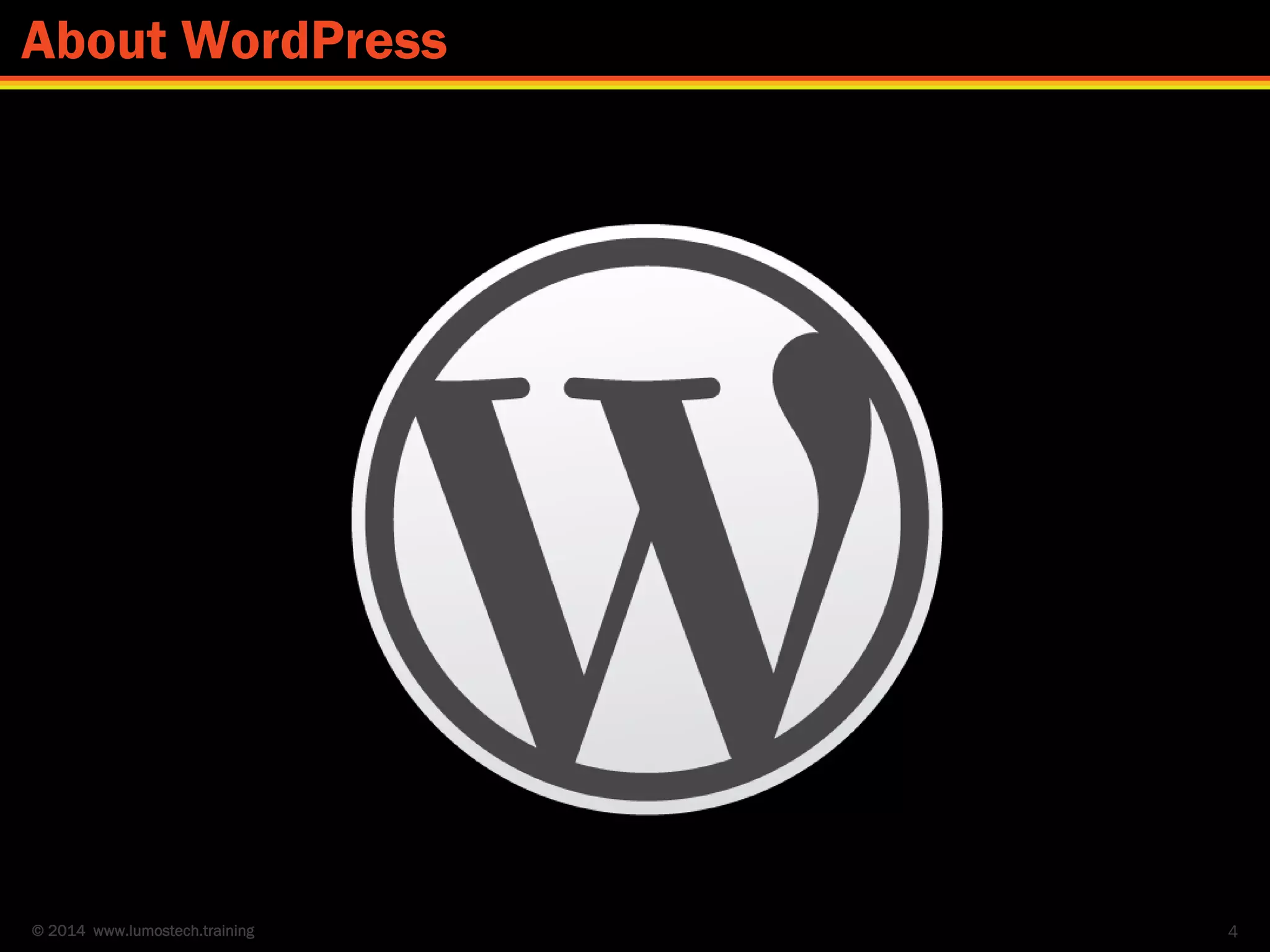 © 2014 www.lumostech.training 4
About WordPress
 