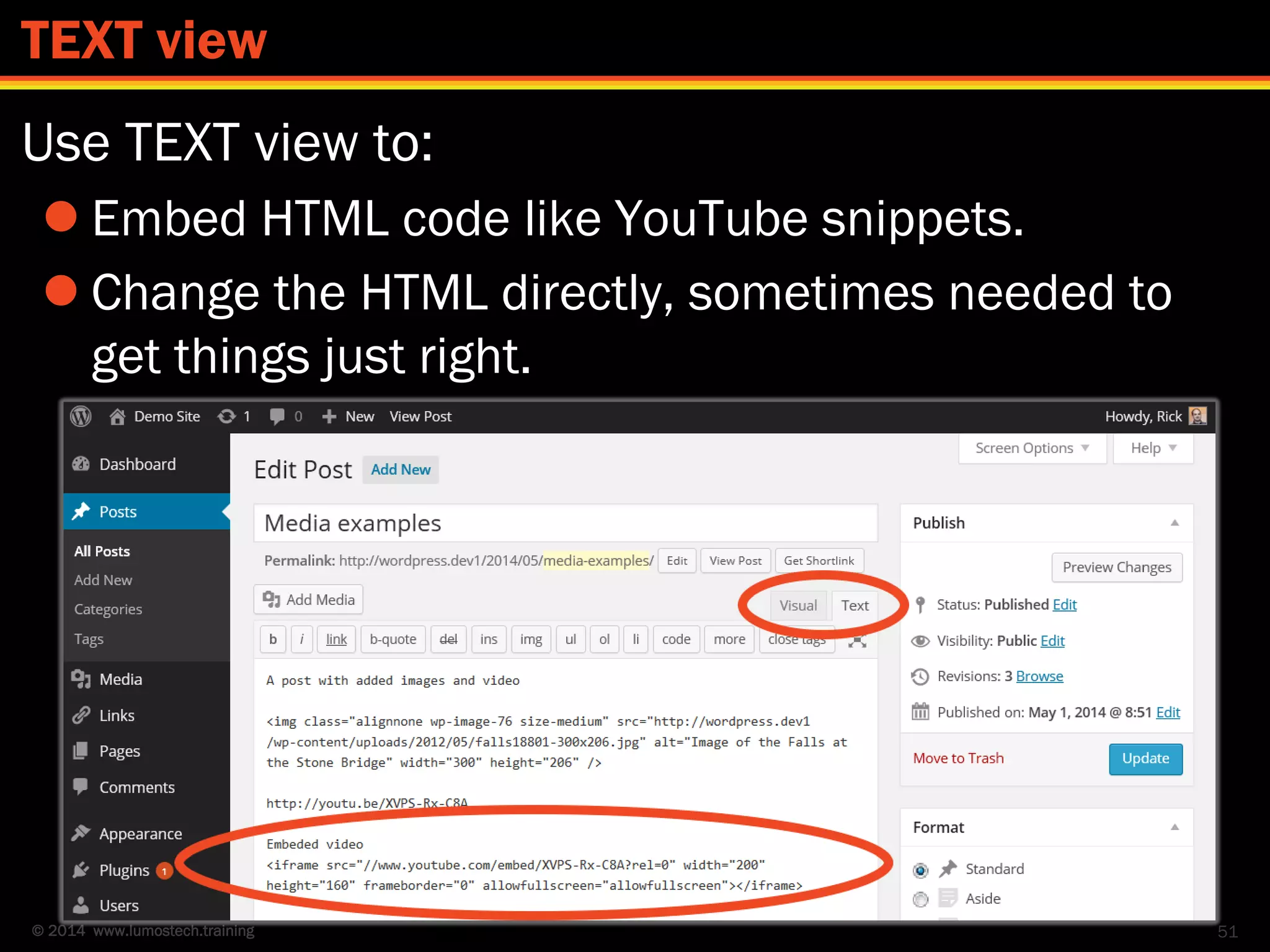 © 2014 www.lumostech.training
Use TEXT view to:
 Embed HTML code like YouTube snippets.
 Change the HTML directly, sometimes needed to
get things just right.
51
TEXT view
 