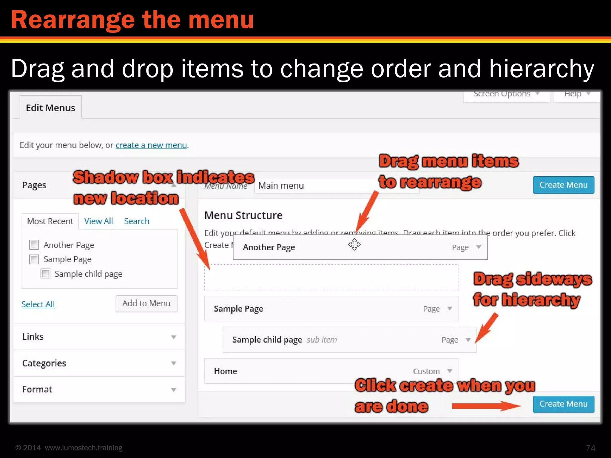 © 2014 www.lumostech.training
Drag and drop items to change order and hierarchy
74
Rearrange the menu
 