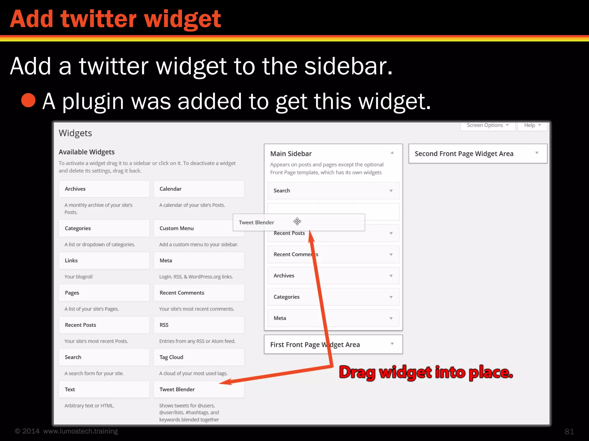 © 2014 www.lumostech.training
Add a twitter widget to the sidebar.
 A plugin was added to get this widget.
81
Add twitter widget
 
