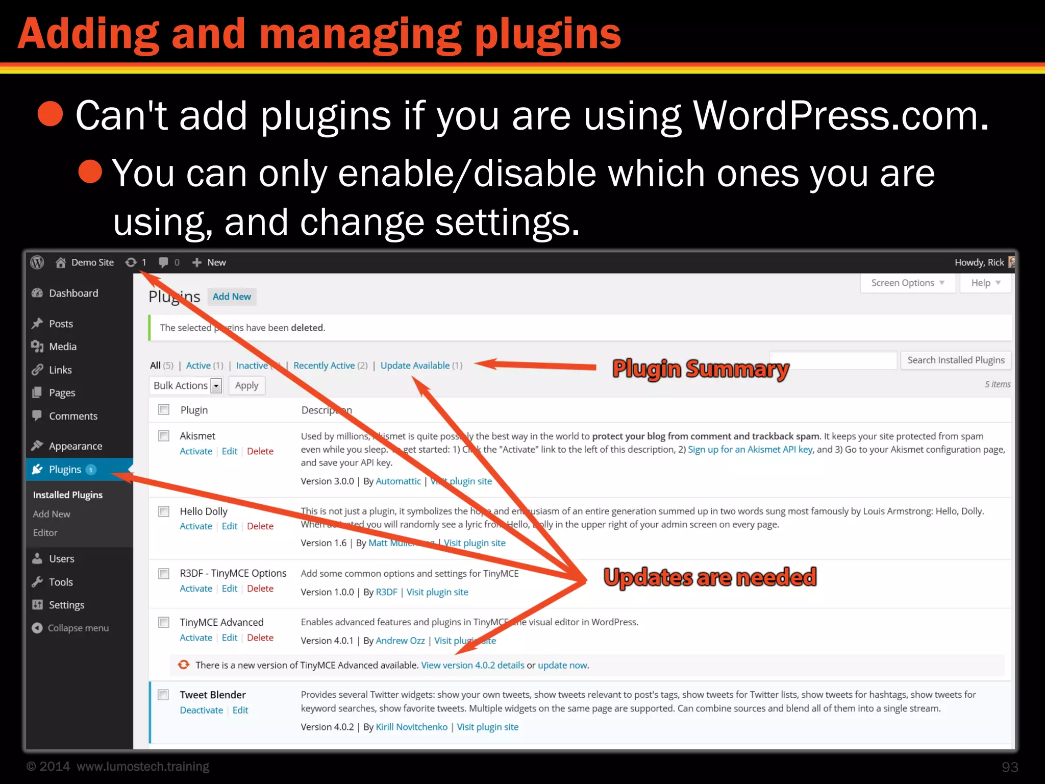 © 2014 www.lumostech.training
 Can't add plugins if you are using WordPress.com.
 You can only enable/disable which ones you are
using, and change settings.
93
Adding and managing plugins
 