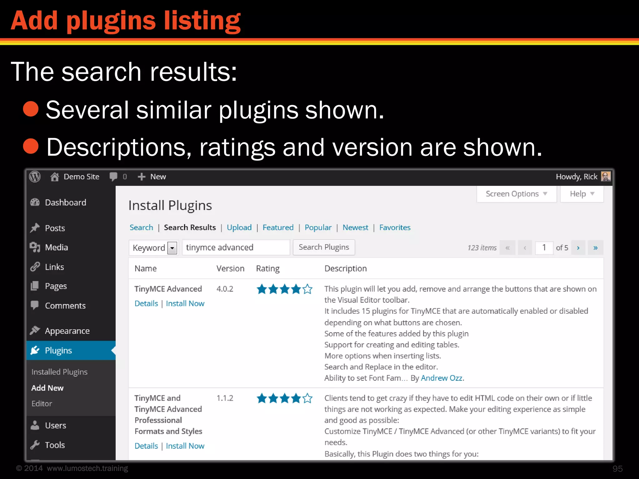 © 2014 www.lumostech.training
The search results:
 Several similar plugins shown.
 Descriptions, ratings and version are shown.
95
Add plugins listing
 
