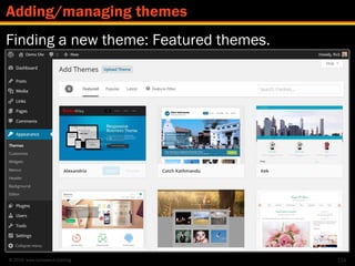 © 2014 www.lumostech.training
Finding a new theme: Featured themes.
124
Adding/managing themes
 