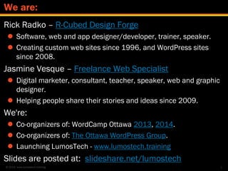 © 2014 www.lumostech.training
Rick Radko – R-Cubed Design Forge
 Software, web and app designer/developer, trainer, speak...