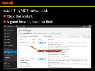 © 2014 www.lumostech.training
Install TinyMCE advanced.
 Click the install.
 A good idea to back up first!
96
Install
 