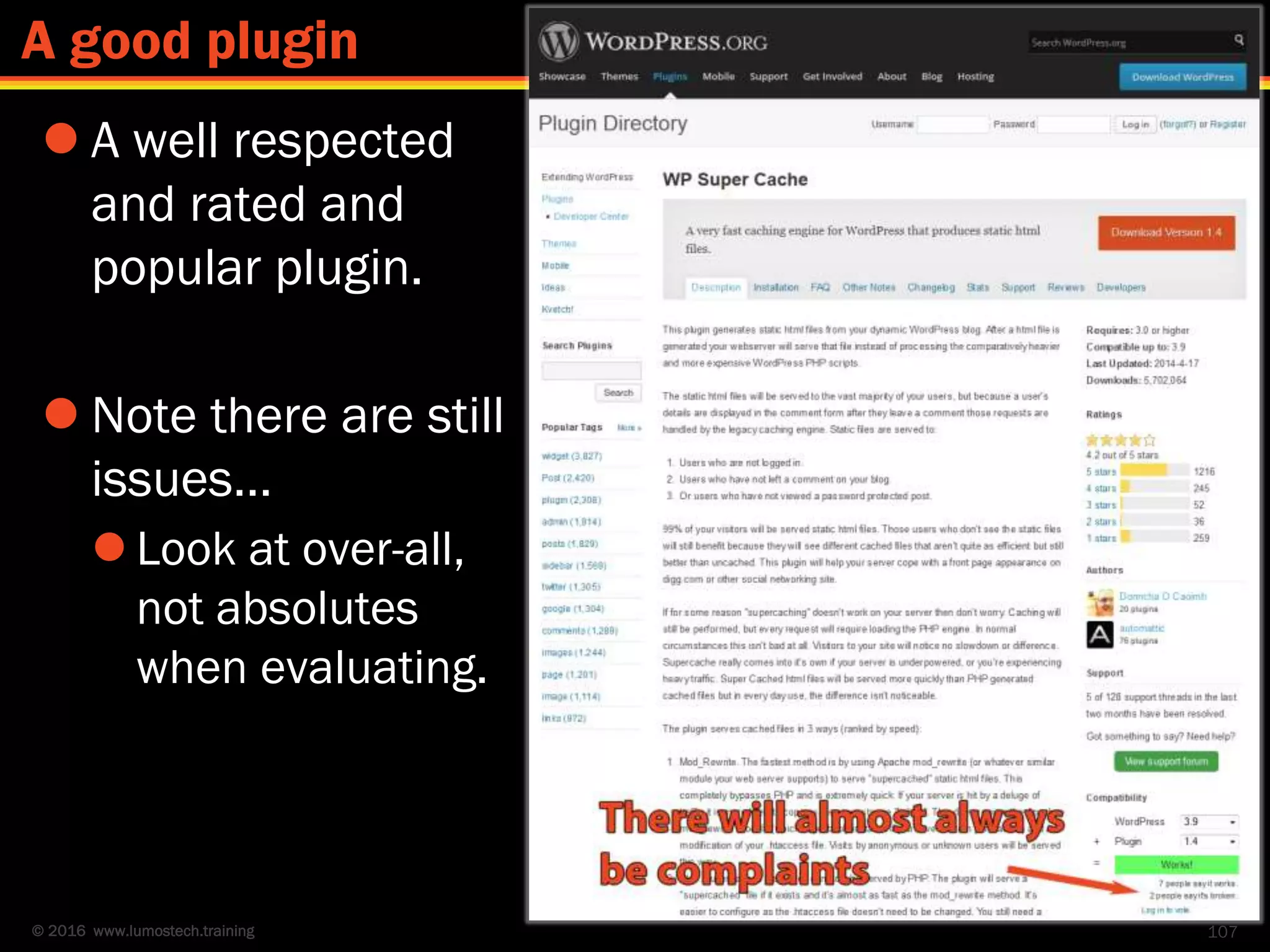 © 2016 www.lumostech.training
 A well respected
and rated and
popular plugin.
 Note there are still
issues…
 Look at over-all,
not absolutes
when evaluating.
107
A good plugin
 