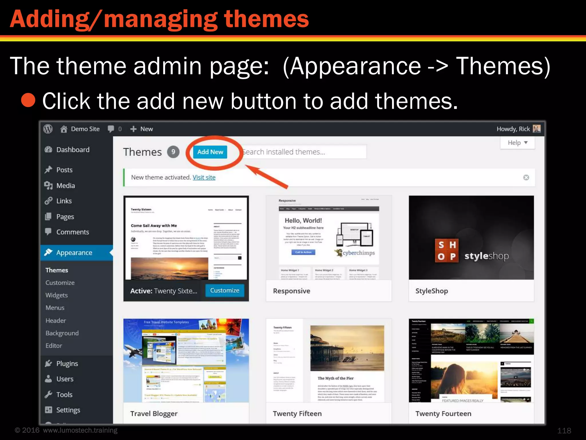 © 2016 www.lumostech.training
The theme admin page: (Appearance -> Themes)
 Click the add new button to add themes.
118
Adding/managing themes
 