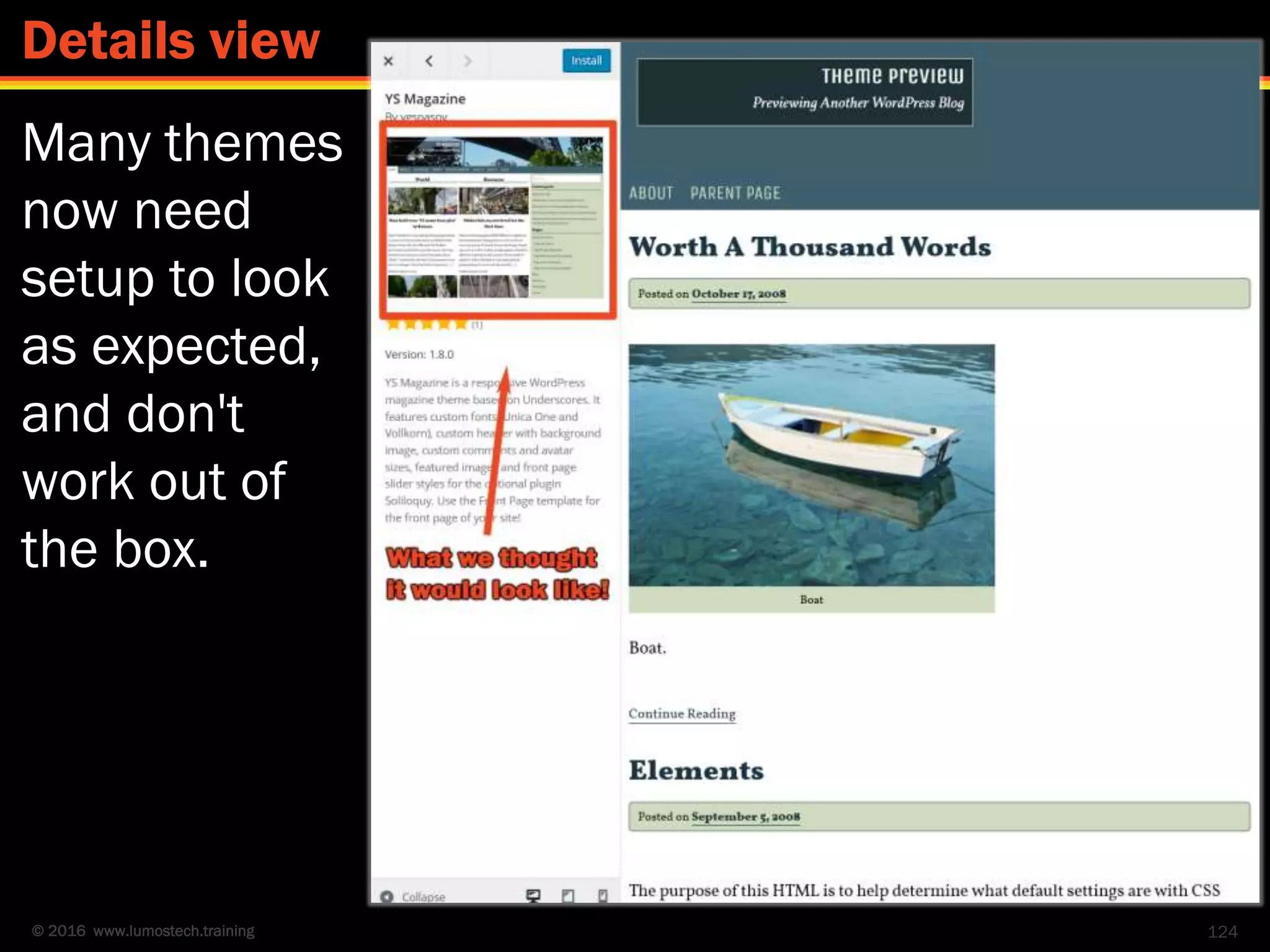 © 2016 www.lumostech.training
Many themes
now need
setup to look
as expected,
and don't
work out of
the box.
124
Details view
 