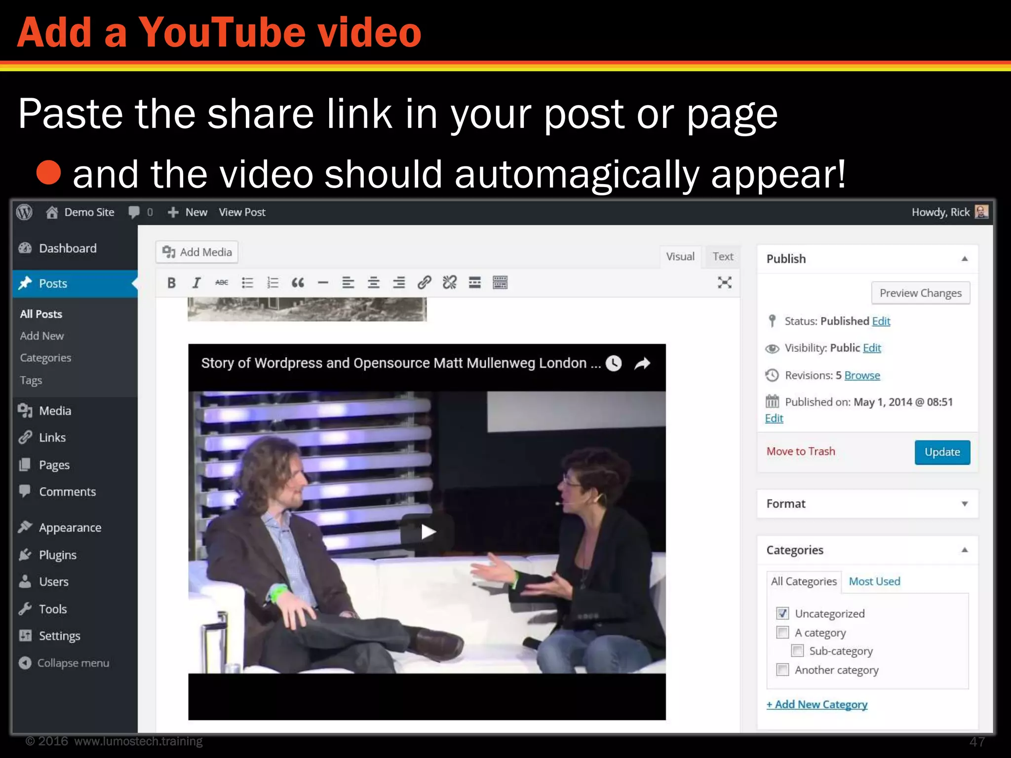 © 2016 www.lumostech.training
Paste the share link in your post or page
 and the video should automagically appear!
47
Add a YouTube video
 