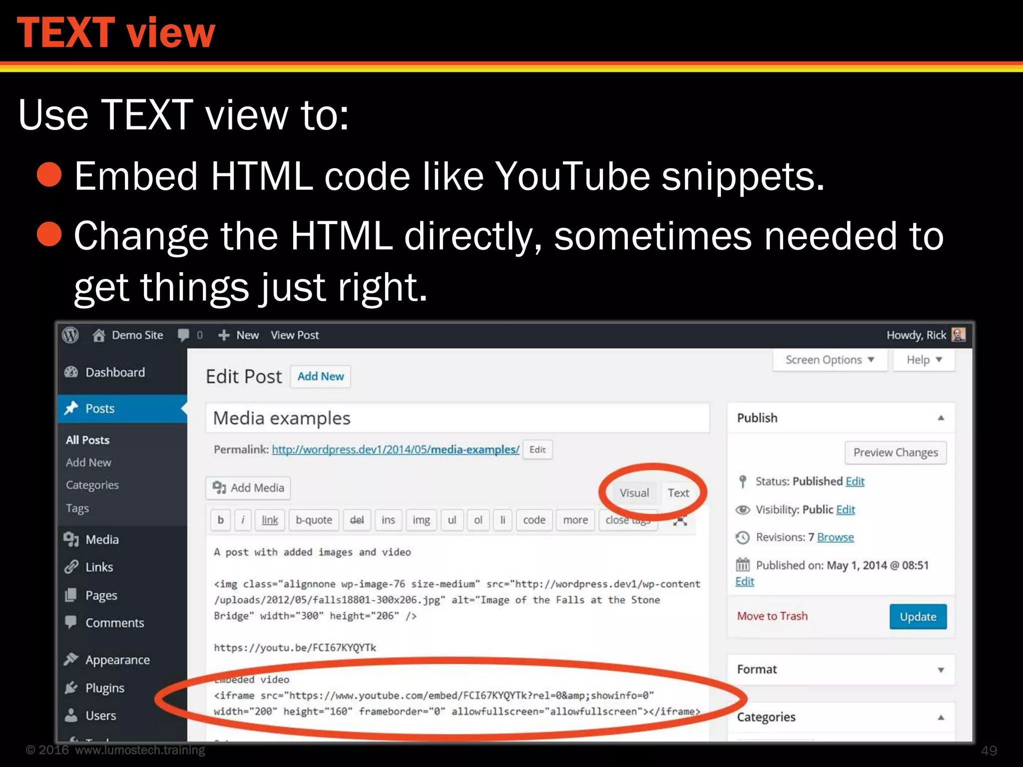 © 2016 www.lumostech.training
Use TEXT view to:
 Embed HTML code like YouTube snippets.
 Change the HTML directly, sometimes needed to
get things just right.
49
TEXT view
 