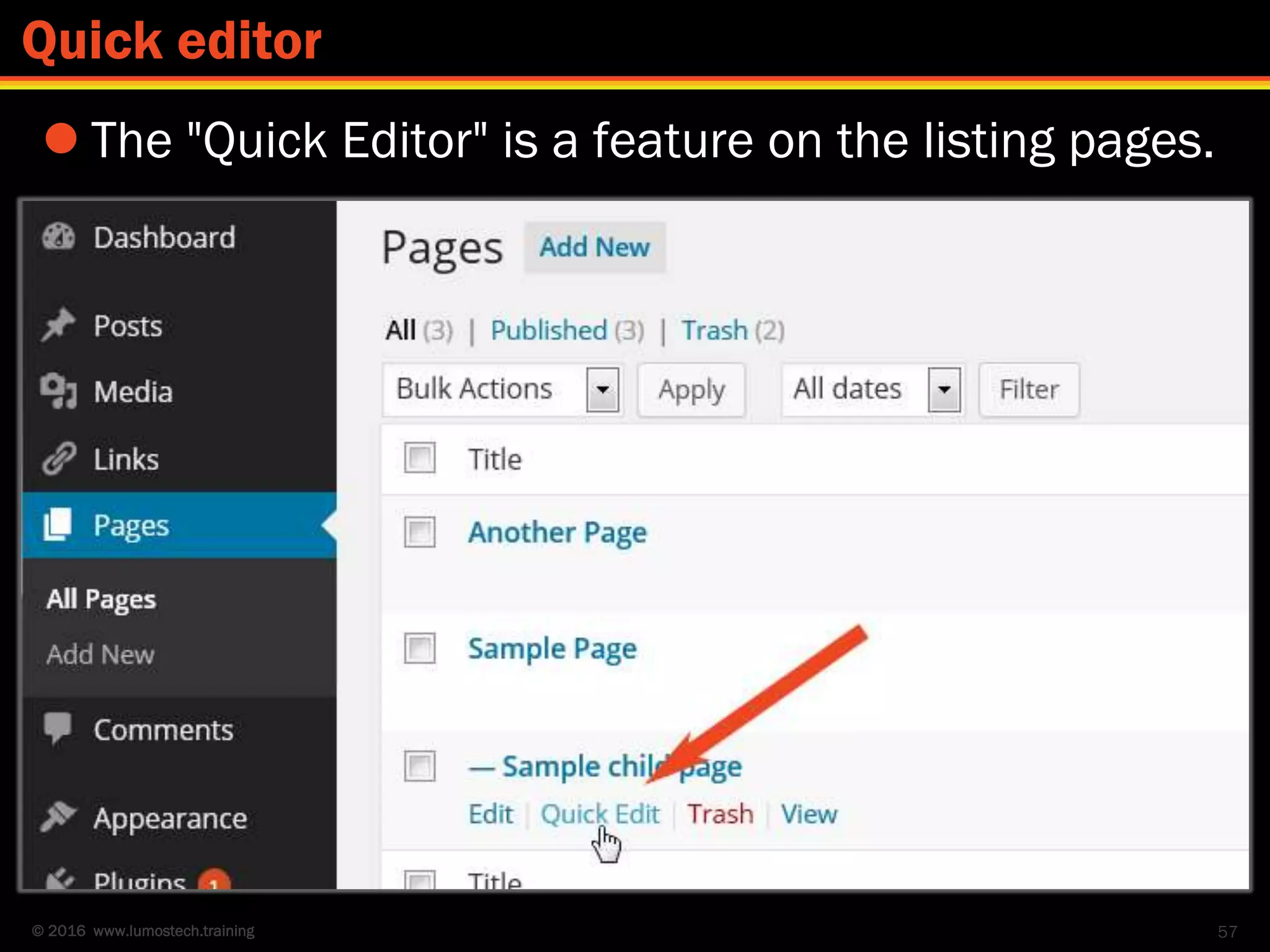 © 2016 www.lumostech.training
 The "Quick Editor" is a feature on the listing pages.
57
Quick editor
 