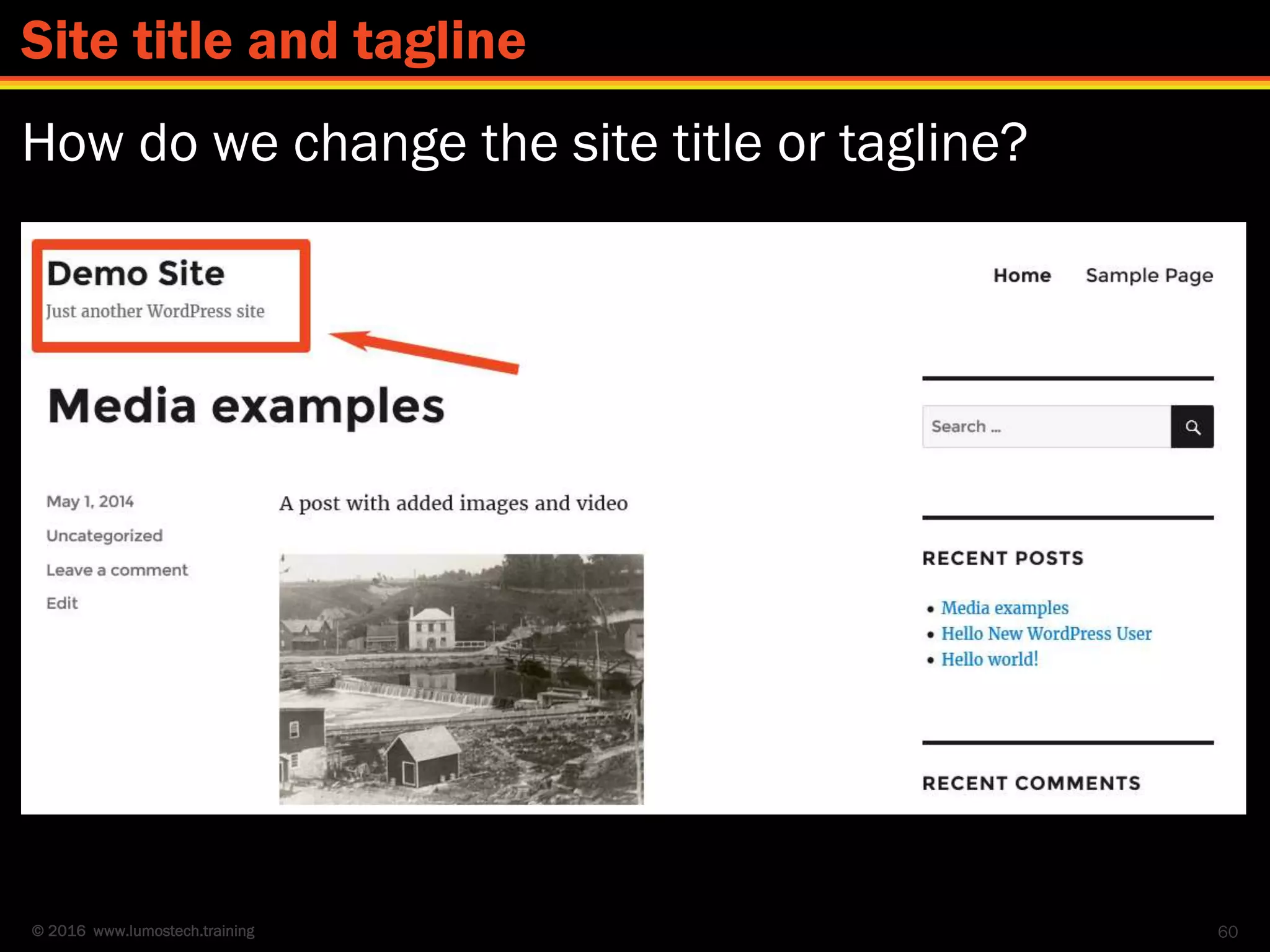 © 2016 www.lumostech.training
How do we change the site title or tagline?
60
Site title and tagline
 