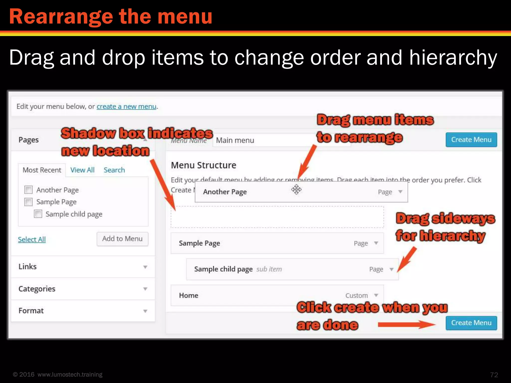 © 2016 www.lumostech.training
Drag and drop items to change order and hierarchy
72
Rearrange the menu
 