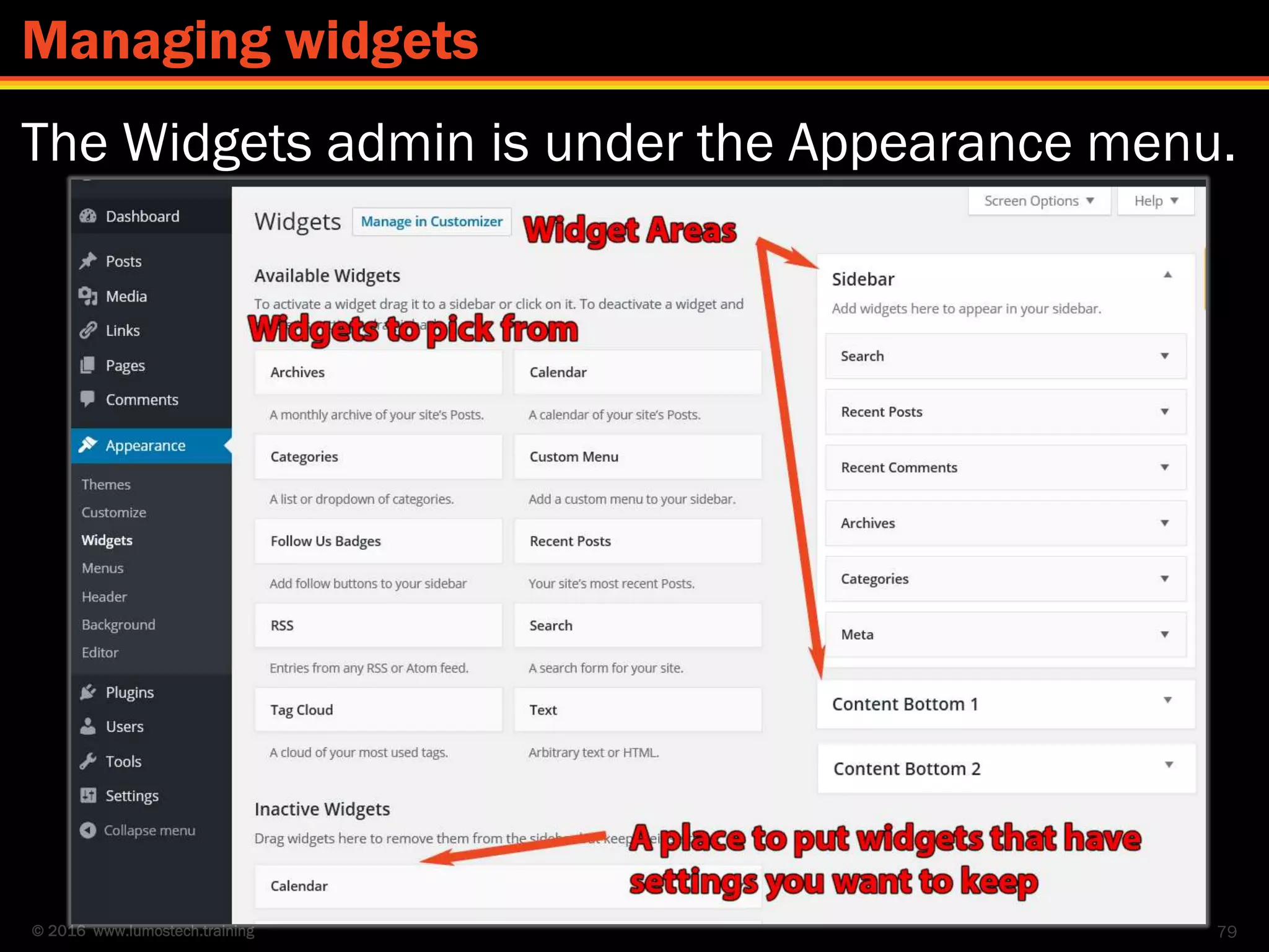 © 2016 www.lumostech.training
The Widgets admin is under the Appearance menu.
79
Managing widgets
 