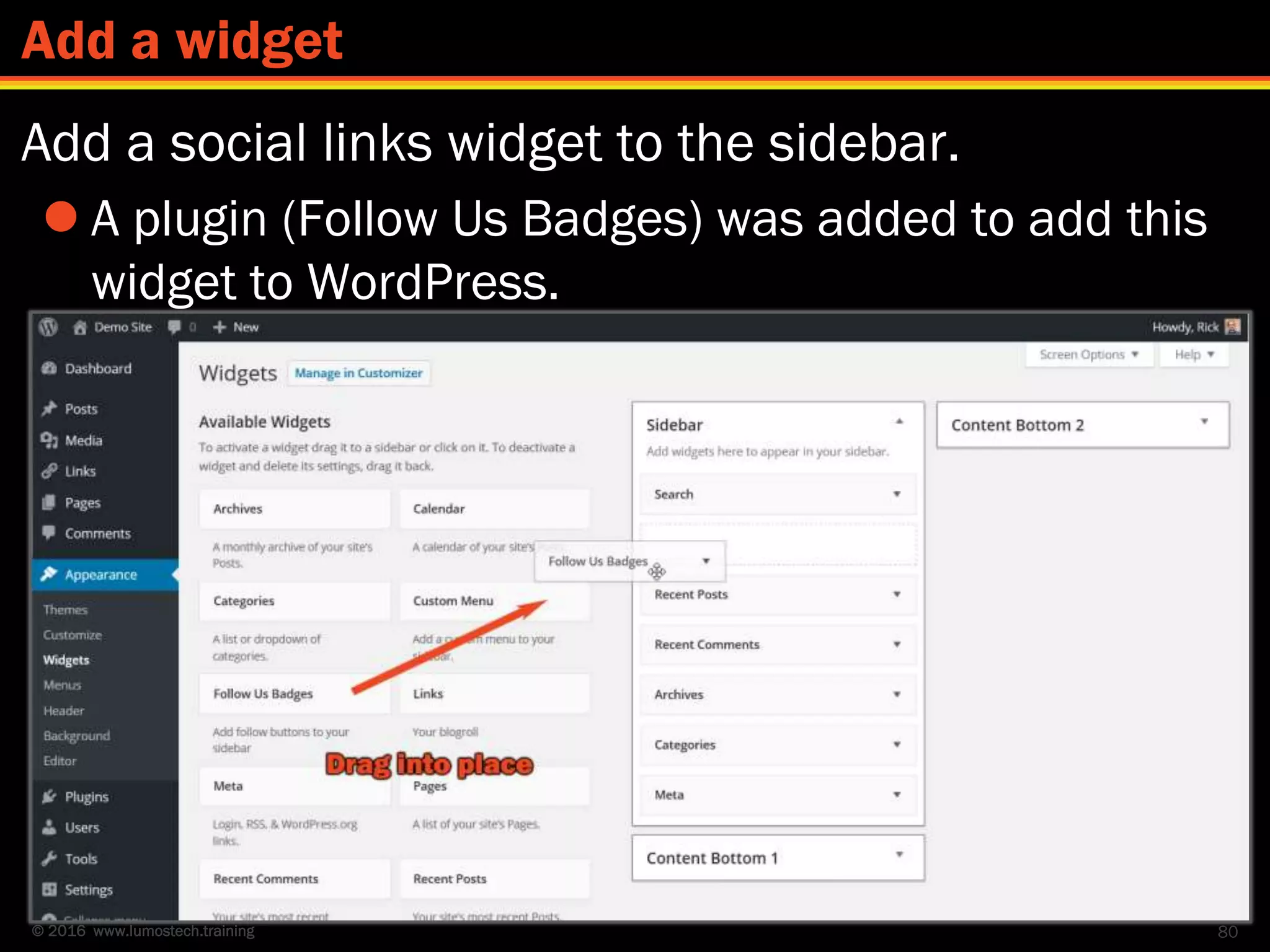 © 2016 www.lumostech.training
Add a social links widget to the sidebar.
 A plugin (Follow Us Badges) was added to add this
widget to WordPress.
80
Add a widget
 
