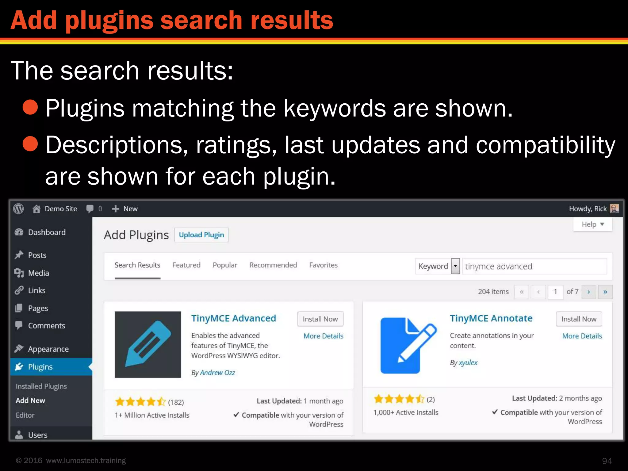 © 2016 www.lumostech.training
The search results:
 Plugins matching the keywords are shown.
 Descriptions, ratings, last updates and compatibility
are shown for each plugin.
94
Add plugins search results
 