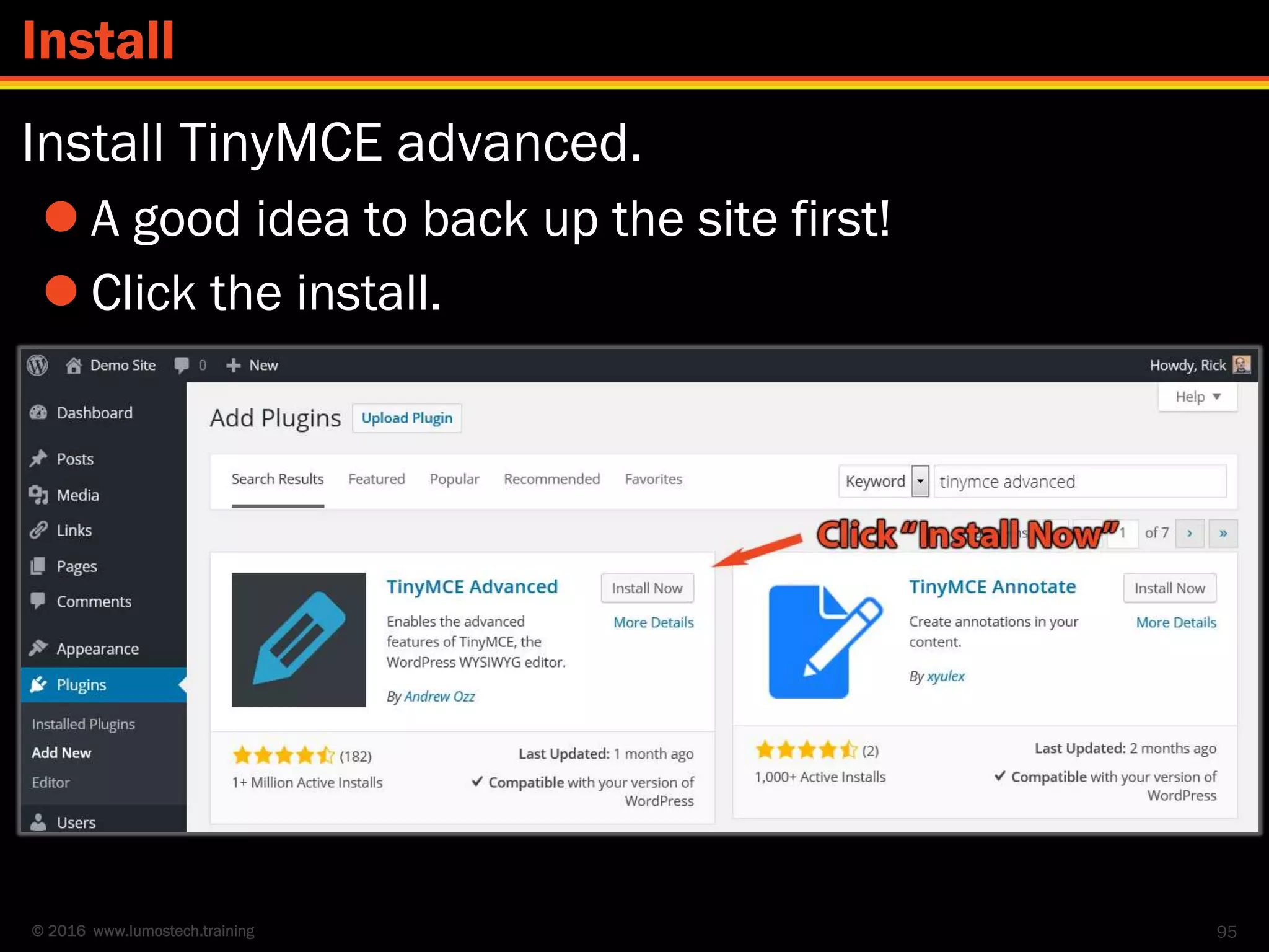 © 2016 www.lumostech.training
Install TinyMCE advanced.
 A good idea to back up the site first!
 Click the install.
95
Install
 