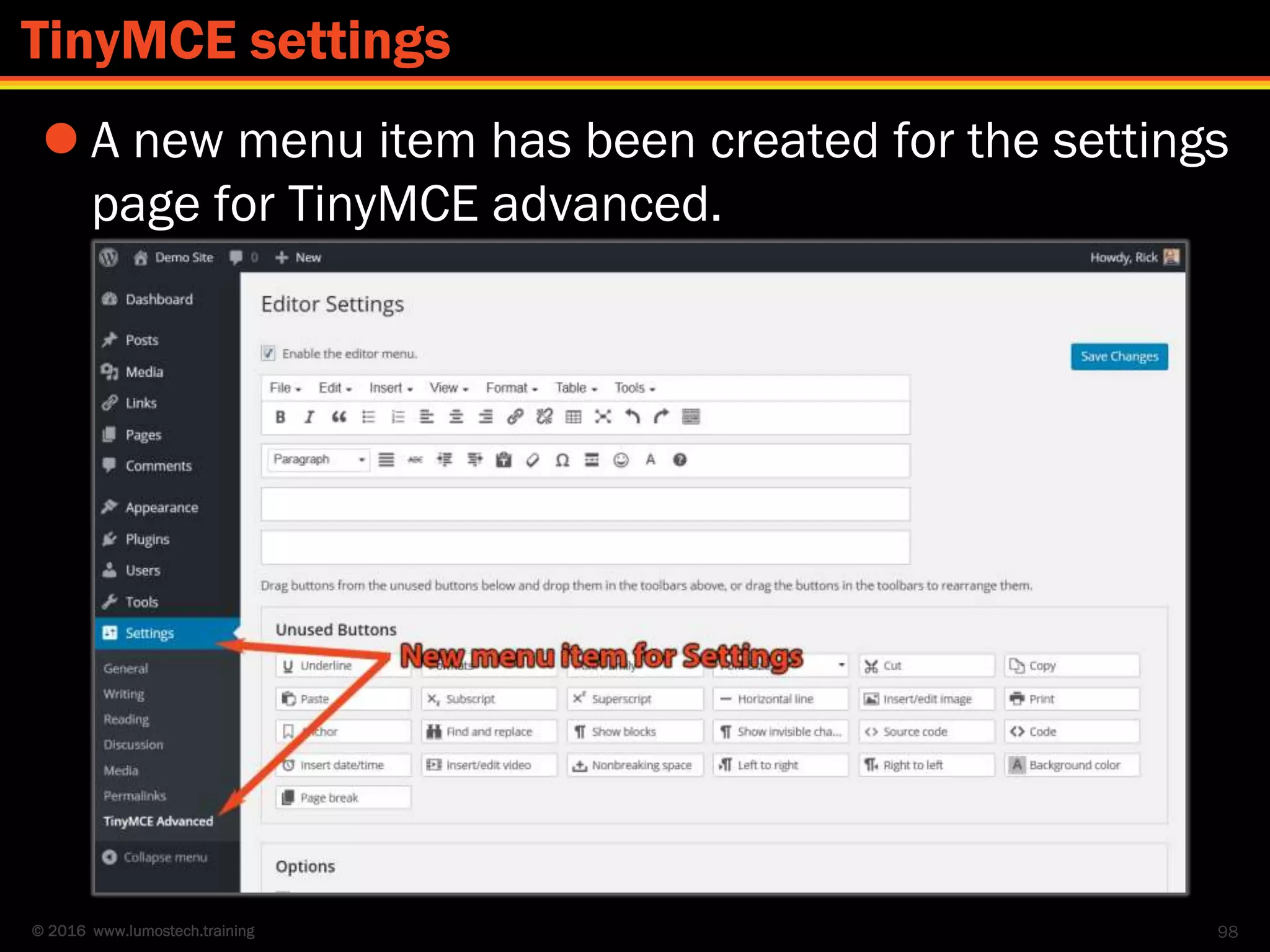 © 2016 www.lumostech.training
 A new menu item has been created for the settings
page for TinyMCE advanced.
98
TinyMCE settings
 