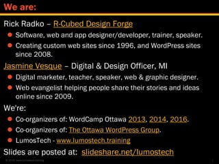 © 2016 www.lumostech.training
Rick Radko – R-Cubed Design Forge
 Software, web and app designer/developer, trainer, speak...