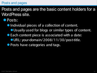 © 2017 Rick Radko, r3df.com
Posts and pages
Posts and pages are the basic content holders for a
WordPress site.
Posts:
 ...