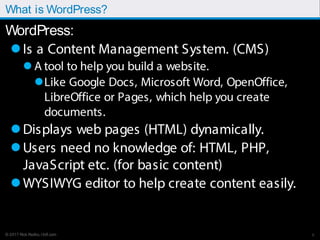 © 2017 Rick Radko, r3df.com
What is WordPress?
WordPress:
Is a Content Management System. (CMS)
 A tool to help you buil...